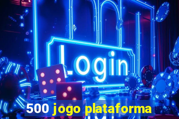 500 jogo plataforma